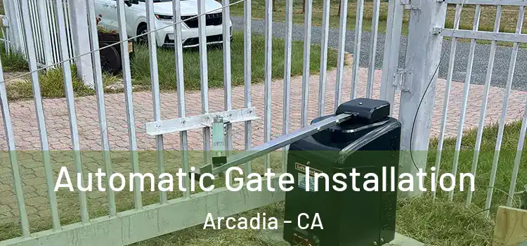 Automatic Gate Installation Arcadia - CA