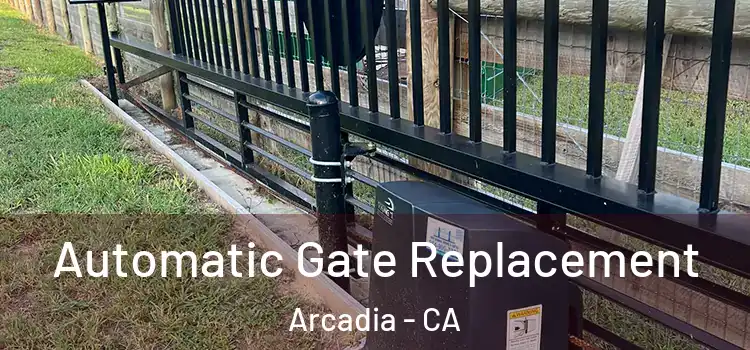Automatic Gate Replacement Arcadia - CA