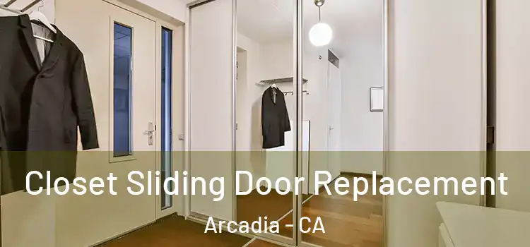 Closet Sliding Door Replacement Arcadia - CA