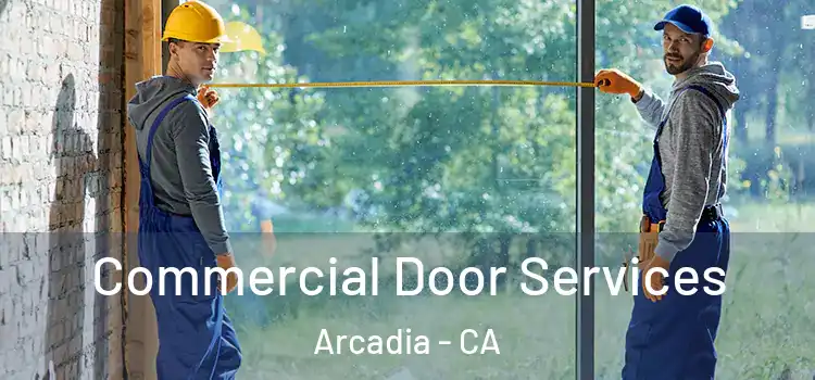 Commercial Door Services Arcadia - CA