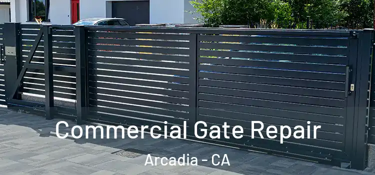 Commercial Gate Repair Arcadia - CA