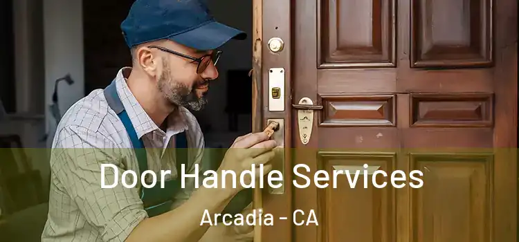 Door Handle Services Arcadia - CA