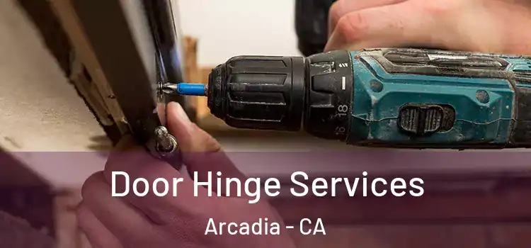 Door Hinge Services Arcadia - CA