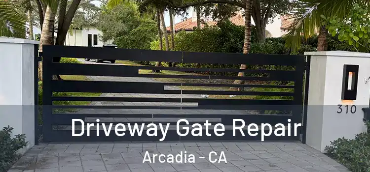 Driveway Gate Repair Arcadia - CA