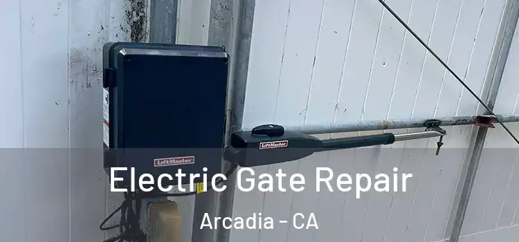 Electric Gate Repair Arcadia - CA