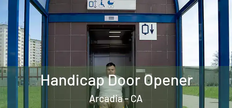 Handicap Door Opener Arcadia - CA