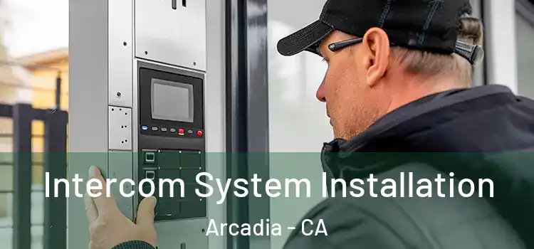 Intercom System Installation Arcadia - CA