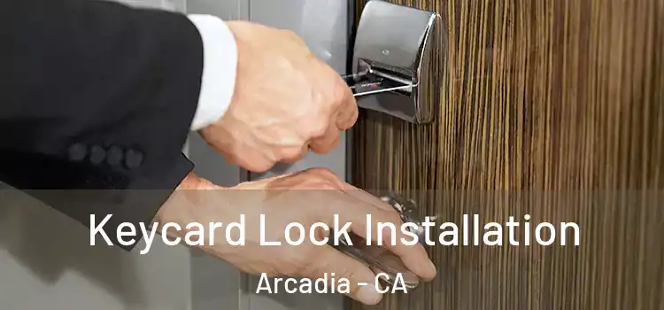 Keycard Lock Installation Arcadia - CA