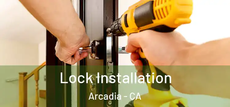 Lock Installation Arcadia - CA