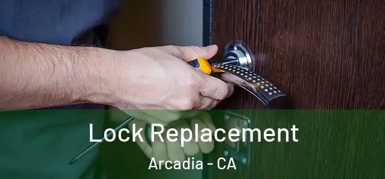 Lock Replacement Arcadia - CA