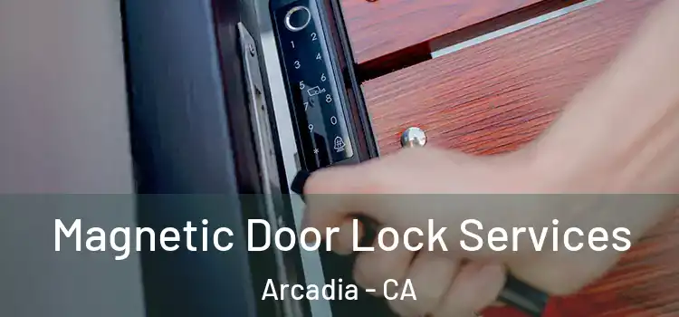 Magnetic Door Lock Services Arcadia - CA