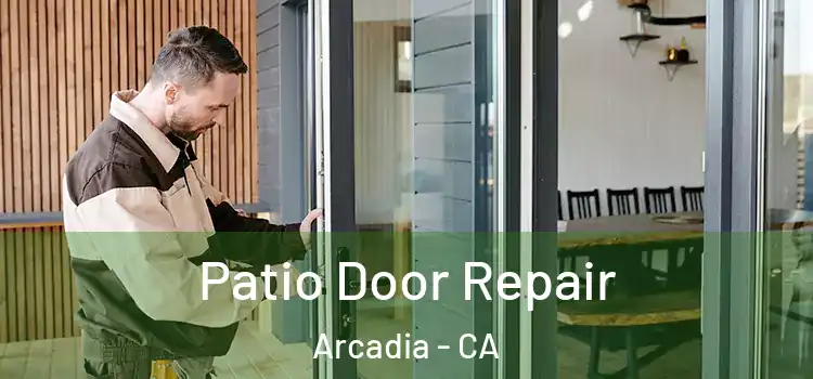 Patio Door Repair Arcadia - CA