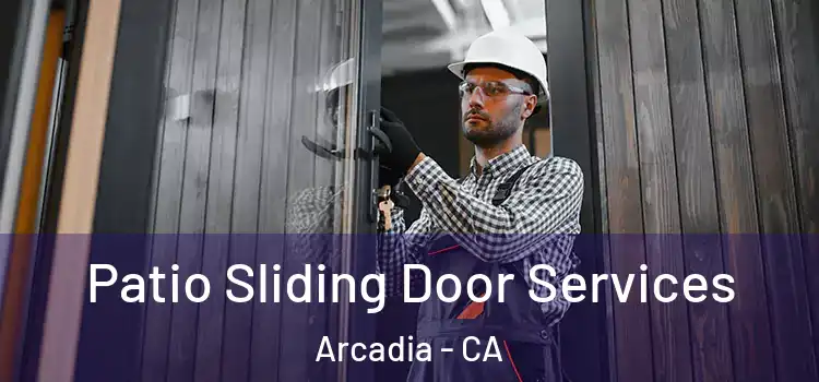 Patio Sliding Door Services Arcadia - CA