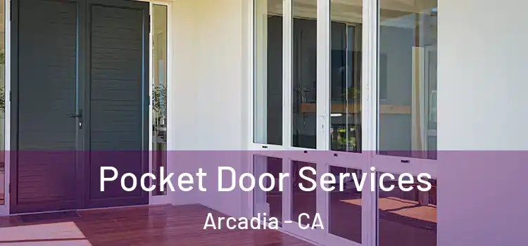 Pocket Door Services Arcadia - CA