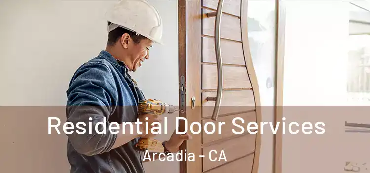 Residential Door Services Arcadia - CA