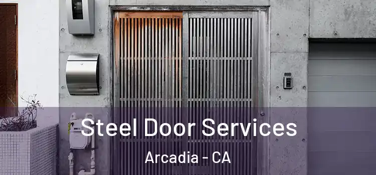 Steel Door Services Arcadia - CA