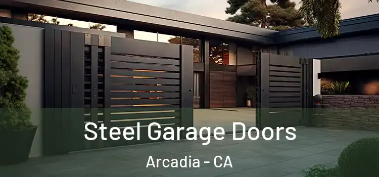 Steel Garage Doors Arcadia - CA